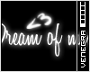 |ven|Dream of me.
