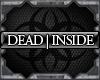 [BR][DEAD|INSIDE][TAG]