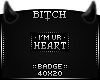 !B Im Ur Heart Badge
