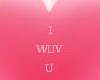 "I WUV U"HEART