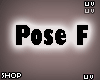 Pose F