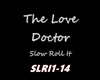 SLOW ROLL IT(M)