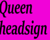 Queen headsign