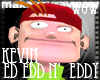 Ed Edd n' Eddy (Kevin)