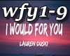 ♫K♫ I Would For You