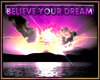 Believe Your Dream.