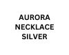 AURORA SILVER