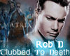 Rob D - Clubbed To Death