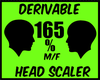 {J} 165 %Head Scaler