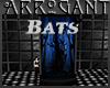 Arrogant Pet Bats
