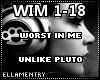 Worst In Me-Unlike Pluto
