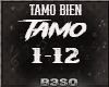 TAMO BIEN
