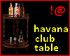 !@ Havana club table