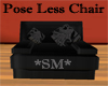 *SM* Pose Less Chair