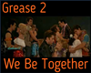 Grease 2 We Be Together
