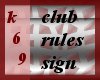 {k69} Club Rules Sign
