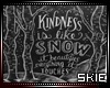 Kindness is like Snow