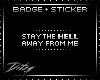 {D Stay Away BADGE