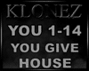 House - You Give