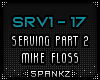 SRV - Serving Mike Floss