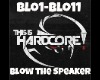 Hardcore Blow th Speaker