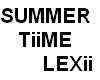 SUMMER TiiME LEXii