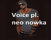Voice pl. - Neo Nowka