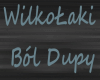WilkoLaki - Bol Dupy