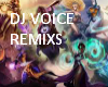 DJ VOICE REMIXS