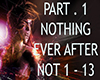 Nothing Ever After P.1