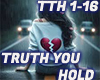 TRUTH YOU HOLD