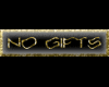 No gifts