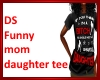 DS Funny mom daughter t