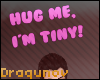 [Д] Hug me, I'm Tiny!