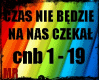 CZAS NIE BĘDZIE ....
