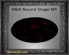 R&B Round Stage NP