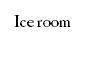 ice room