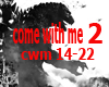 come with me 2