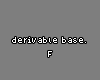 Derivable Base F*