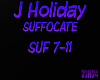 J Holiday- Suffocate Pt2