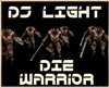 Warrior Die - DJ LIGHT