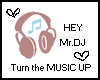 Turn up the music