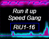 Run it Up Speed Gang