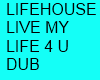 LIVE MY LIFE DUB LIFEHOU