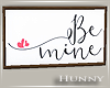 H. Be Mine Sign