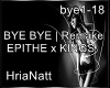 Bye Bye - Kings x Epithe