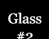 Glass#2