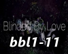 ♫K♫ Blinded by Love