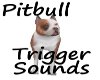 PitBull Sounds Trigger