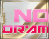 [S] No Drama Sign